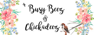 Busy Beez and Chickadeez