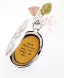 It isn't what we say or think that defines us, but what we do - Jane Austen Locket