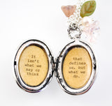 It isn't what we say or think that defines us, but what we do - Jane Austen Locket