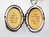 It isn't what we say or think that defines us, but what we do - Jane Austen Locket