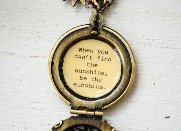 When you can't find the sunshine, be the sunshine - Quote Lockets - Encouragement Gift - Friendship Locket