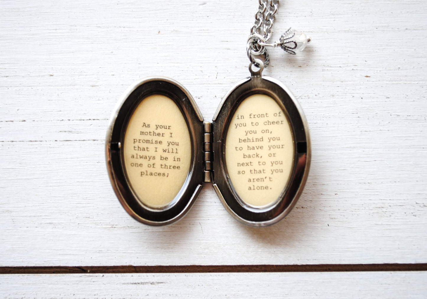 As your mother I promise you that I will always be in one of three places - Quote Locket, Daughter Locket, Leaving Home, Back to school