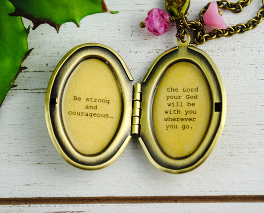 Women's Locket - Quote Locket - Faith Jewelry - Be strong and courageous...the Lord your God will be with you wherever you go - Joshua 1:9